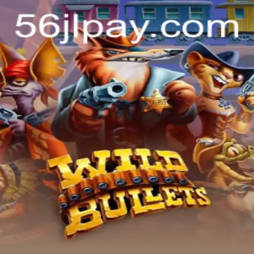 Discover the Thrilling World of WildBullets and 56JL.COM